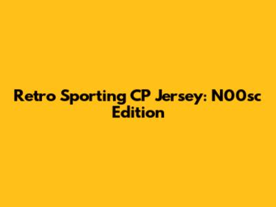 Retro Sporting CP Jersey: N00sc Edition