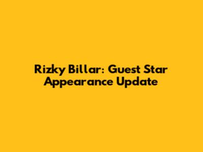 Rizky Billar: Guest Star Appearance Update