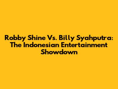 Robby Shine Vs. Billy Syahputra: The Indonesian Entertainment Showdown