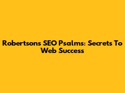 Robertson's SEO Psalms: Secrets To Web Success