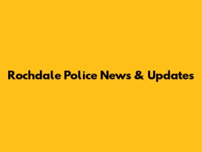 Rochdale Police News & Updates