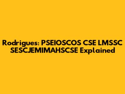 Rodrigues: PSEIOSCOS CSE LMSSC SESCJEMIMAHSCSE Explained