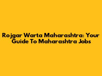 Rojgar Warta Maharashtra: Your Guide To Maharashtra Jobs
