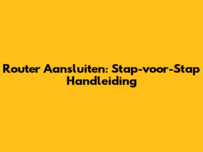 Router Aansluiten: Stap-voor-Stap Handleiding