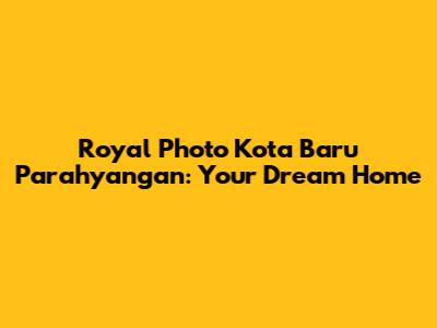 Royal Photo Kota Baru Parahyangan: Your Dream Home
