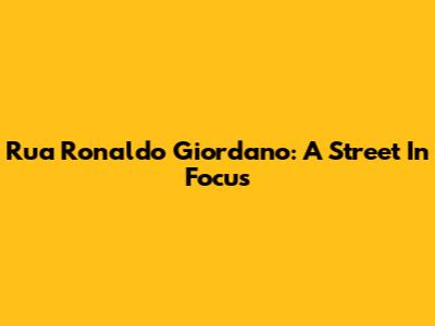 Rua Ronaldo Giordano: A Street In Focus