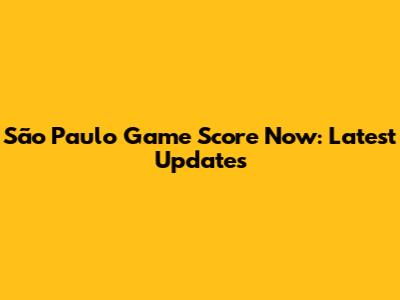 São Paulo Game Score Now: Latest Updates