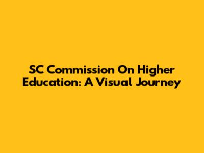 SC Commission On Higher Education: A Visual Journey