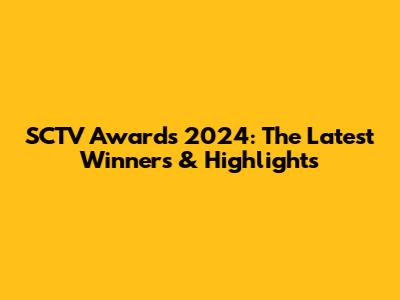 SCTV Awards 2024: The Latest Winners & Highlights