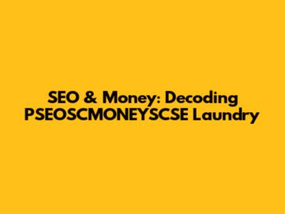SEO & Money: Decoding 'PSEOSCMONEYSCSE Laundry'