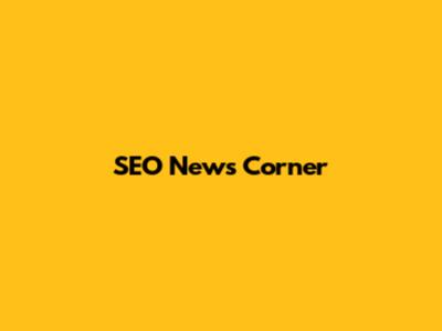 SEO News Corner