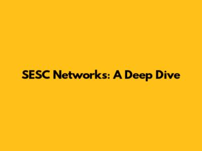 SESC Networks: A Deep Dive