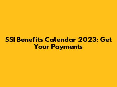 SSI Benefits Calendar 2023: Get Your Payments