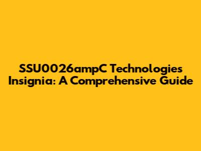 SSU0026ampC Technologies Insignia: A Comprehensive Guide