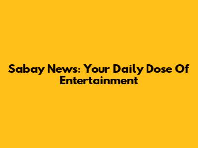 Sabay News: Your Daily Dose Of Entertainment