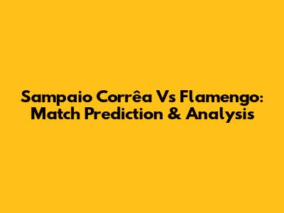 Sampaio Corrêa Vs Flamengo: Match Prediction & Analysis
