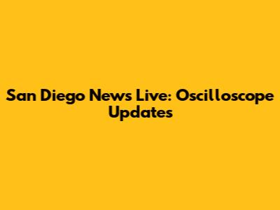 San Diego News Live: Oscilloscope Updates