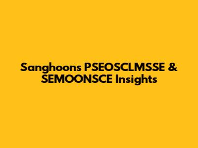 Sanghoon's PSEOSCLMSSE & SEMOONSCE Insights
