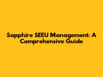 Sapphire SEEU Management: A Comprehensive Guide