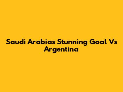 Saudi Arabia's Stunning Goal Vs Argentina