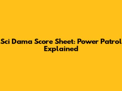 Sci Dama Score Sheet: Power Patrol Explained