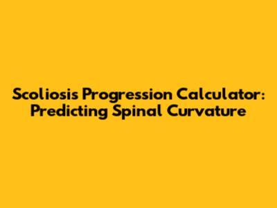 Scoliosis Progression Calculator: Predicting Spinal Curvature