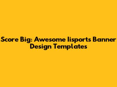 Score Big: Awesome Iisports Banner Design Templates