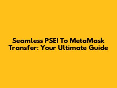 Seamless PSEI To MetaMask Transfer: Your Ultimate Guide