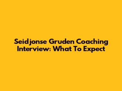 Seidjonse Gruden Coaching Interview: What To Expect