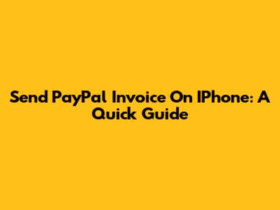 Send PayPal Invoice On IPhone: A Quick Guide