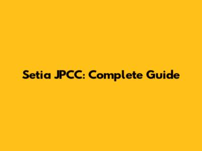 Setia JPCC: Complete Guide