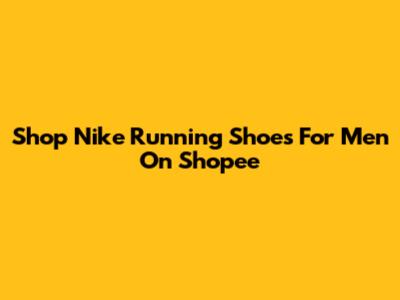Shop Nike Running Shoes For Men On Shopee