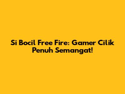 Si Bocil Free Fire: Gamer Cilik Penuh Semangat!