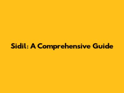Sidil: A Comprehensive Guide