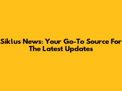 Siklus News: Your Go-To Source For The Latest Updates