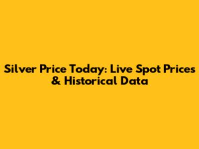 Silver Price Today: Live Spot Prices & Historical Data