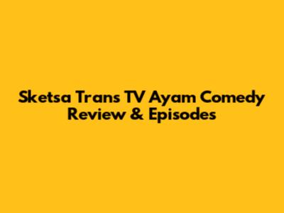 Sketsa Trans TV 'Ayam' Comedy Review & Episodes
