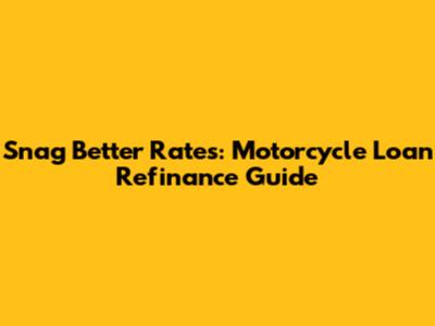 Snag Better Rates: Motorcycle Loan Refinance Guide