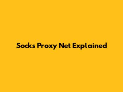 Socks Proxy Net Explained