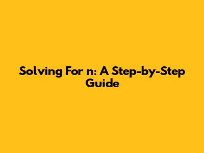 Solving For 'n': A Step-by-Step Guide