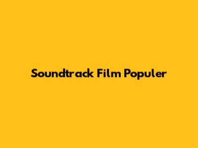 Soundtrack Film Populer