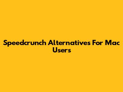 Speedcrunch Alternatives For Mac Users