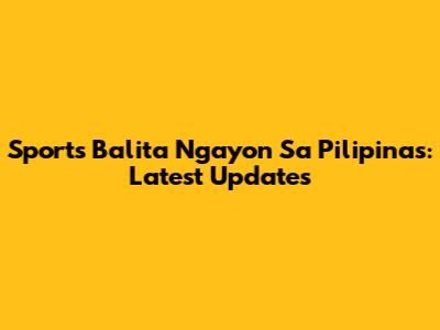 Sports Balita Ngayon Sa Pilipinas: Latest Updates