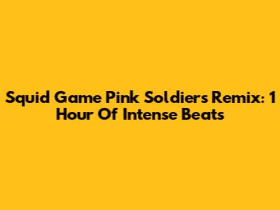 Squid Game Pink Soldiers Remix: 1 Hour Of Intense Beats