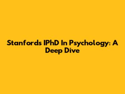 Stanford's IPhD In Psychology: A Deep Dive