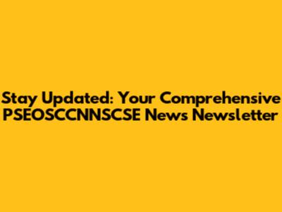 Stay Updated: Your Comprehensive PSEOSCCNNSCSE News Newsletter