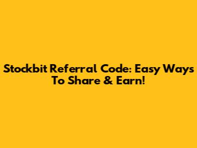 Stockbit Referral Code: Easy Ways To Share & Earn!