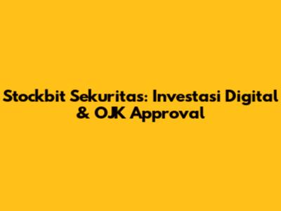 Stockbit Sekuritas: Investasi Digital & OJK Approval