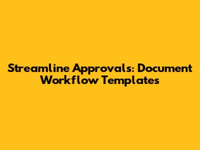 Streamline Approvals: Document Workflow Templates