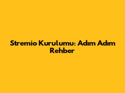 Stremio Kurulumu: Adım Adım Rehber